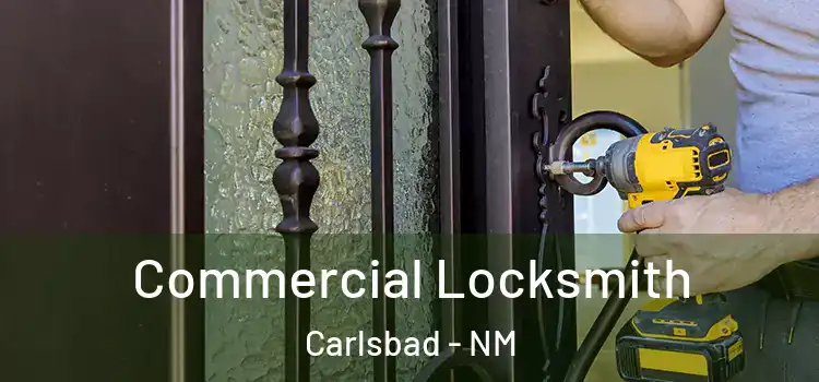 Commercial Locksmith Carlsbad - NM