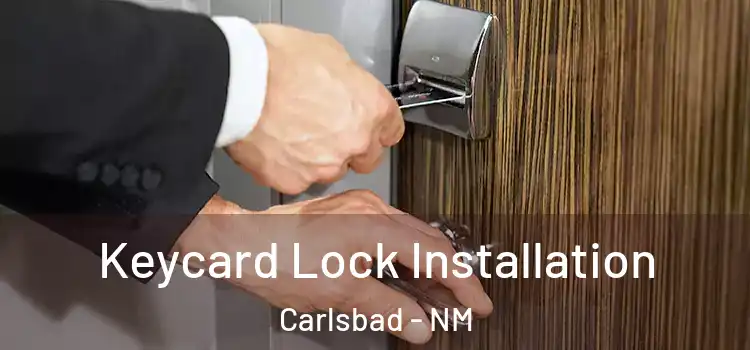 Keycard Lock Installation Carlsbad - NM