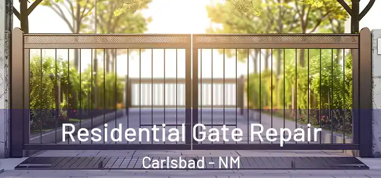 Residential Gate Repair Carlsbad - NM