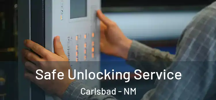 Safe Unlocking Service Carlsbad - NM