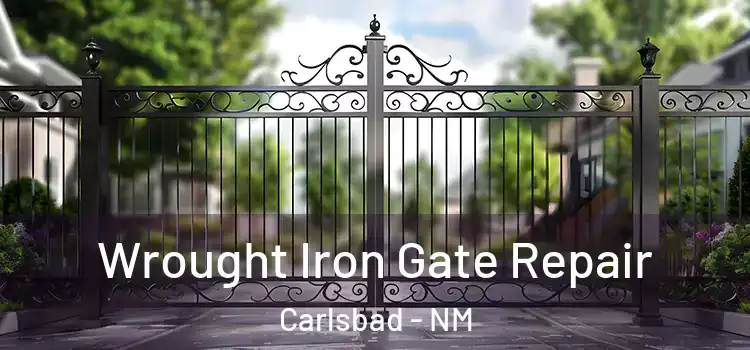 Wrought Iron Gate Repair Carlsbad - NM